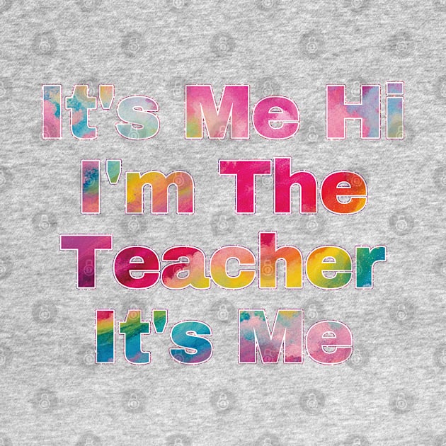 It's Me Hi I'm The Teacher It's Me by EunsooLee